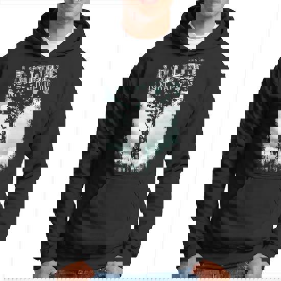 Tree Climber T-Shirt Failure Is Not An Option Tree Climber T-Shirt Failure Is Not An Option