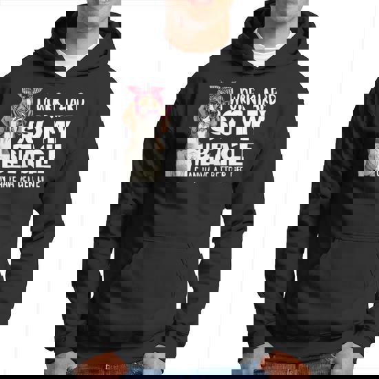Work Hard So My Dog Has A Better Life Hoodie