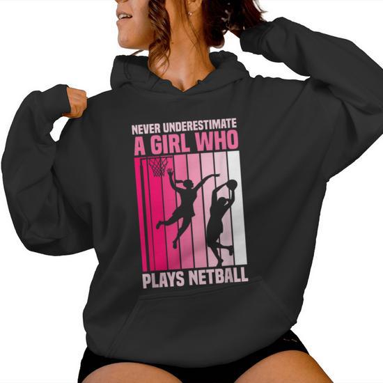 Never Underestimate A Girl Who Plays Netball Women Hoodie Thegiftio UK