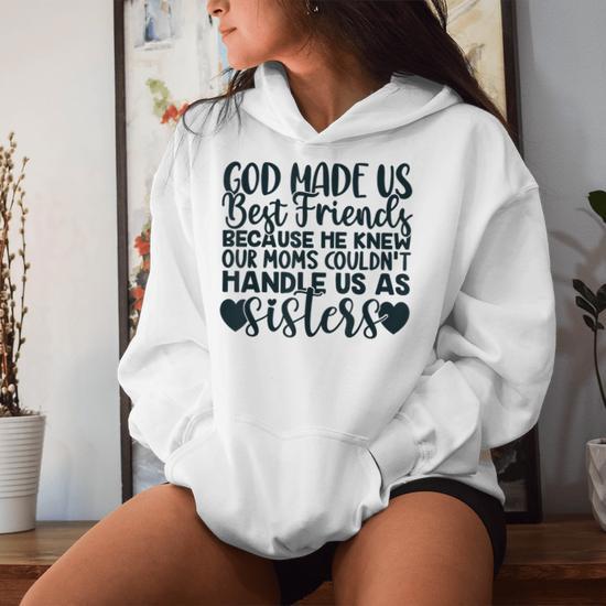 God made us best friends hoodies best sale