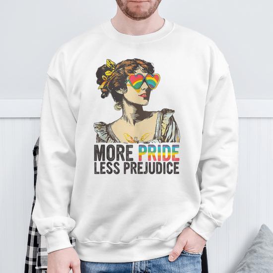 More Pride Less Prejudice Lgbt Pride Month More Pride Sweatshirt