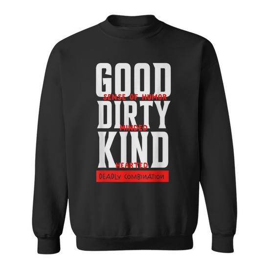 Good Sense Of Humor Dirty Minded Kind Hearted Sweatshirt - Monsterry