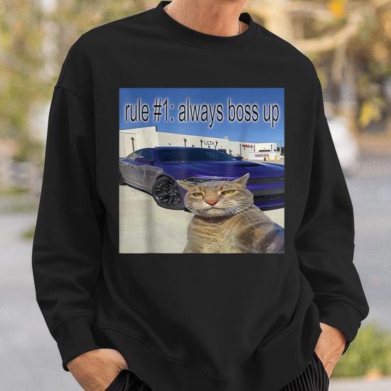 Rule 1 Always Boss Up Cat Oddly Specific Dank Meme Sweatshirt Thegiftio