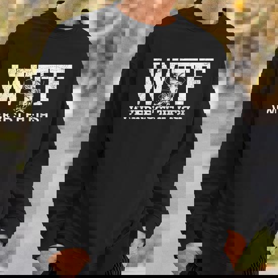 Wtf Where's The Fish Fishing Sweatshirt | Seseable CA