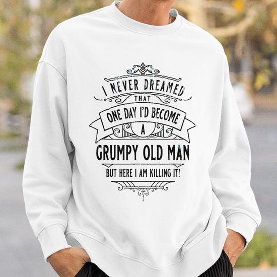 Grumpy Old Man Killing It Cool Vintage Grandpa L Sweatshirt Monsterry