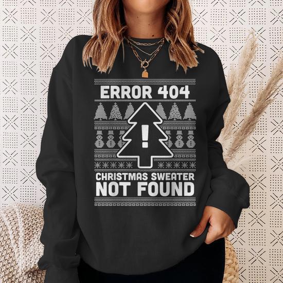 Error 404 Pull De Noël Moche Introuvable - Sweatshirt Humoristique Geek Nerd Informatique