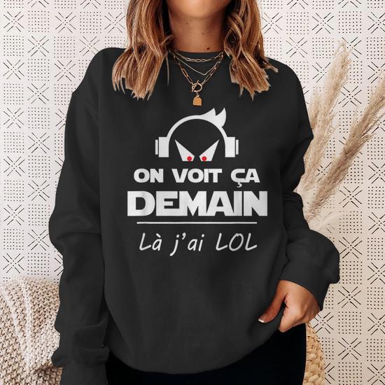 Sweat à Capuche Drôle League Of Legends - Cadeau Pour Gamer, Phrase "On Voit ça Demain Là J'ai Lol"