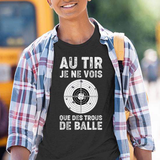 T-Shirt Humour Tir Sportif 'Au Tir, Je Ne Vois Que Des Trous De Balle' - Cadeau Drôle Tireur Carabine Pistolet