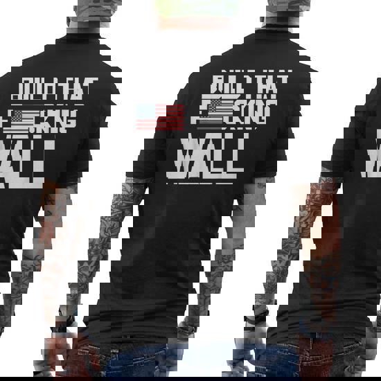 Build That Fucking Wall Love Trump Border Wall Shirt