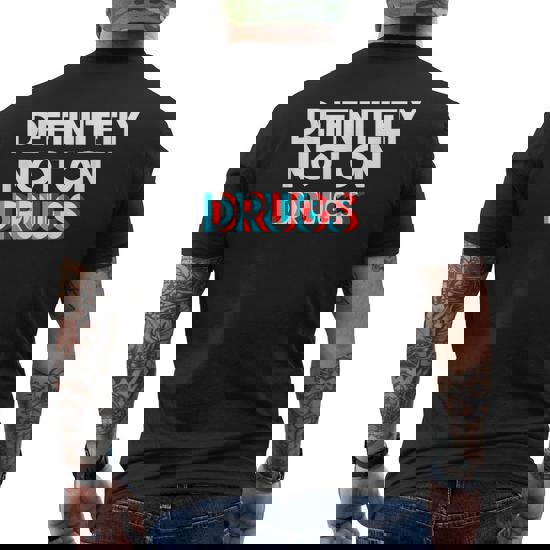 Definitely Not On Drugs - Trippy Novelty Tshirt