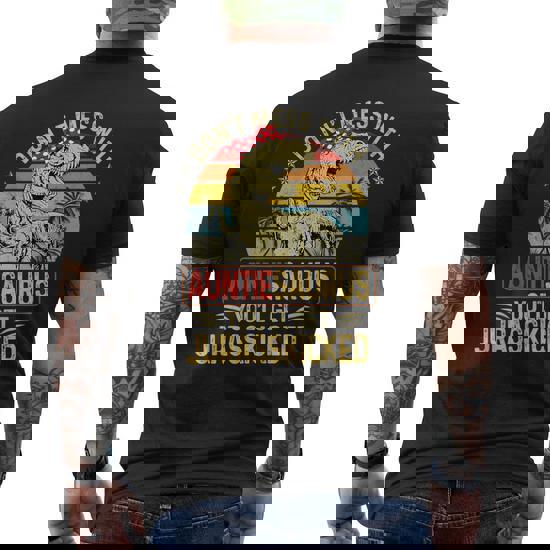 Don't Mess With Auntiesaurus You'll Get Jurasskicked T-Shirt