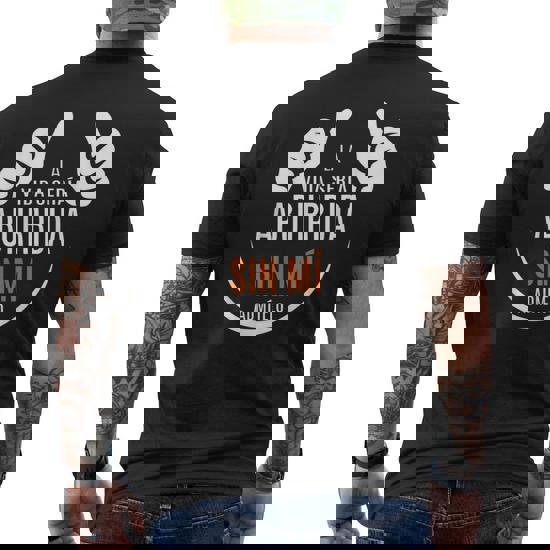 Ya He Entendido Lo Que Me Ha Dicho, No Me Importa Camiseta