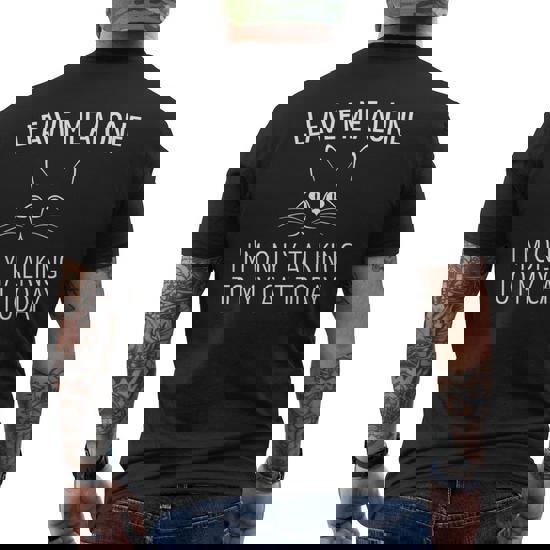 Leave Me Alone,I'm Only Talking To My Cat Today, T-Shirt Leave Me Alone,I'm Only Talking To My Cat Today, T-Shirt