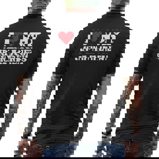 I Love My Hot Girlfriend - I Heart My GF I Have A Girlfriend T-Shirt