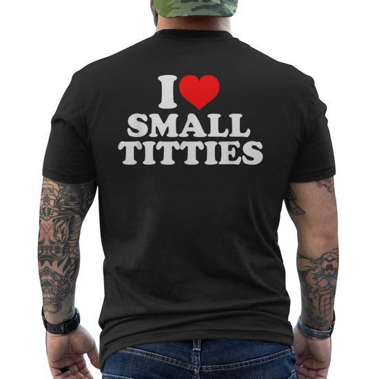 I Love Small Titties Men's T-shirt Back Print