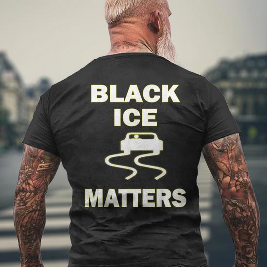 Black Ice Matters Slippery When Wet Men's T-shirt Back Print