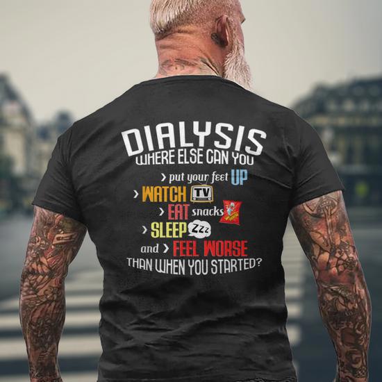 Dialysis About Dialysis Day A Dialysis Patient Men s T shirt Back Print Monsterry