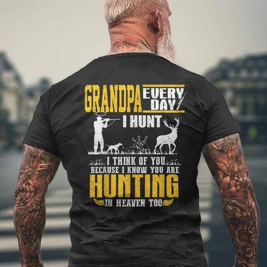 My Grandpa Every Day I Hunt I Think Of You Hunting In Heaven Men's T-shirt  Back Print