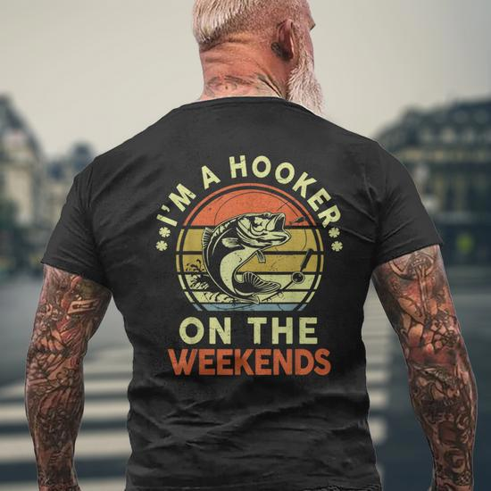 Hooker On Weekend Dirty Adult Humor Bass Dad Fishing Men's T-shirt Back  Print