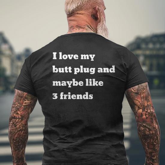I Love My Butt Plug And Maybe Like 3 Friends Men's T-shirt Back Print -  Monsterry