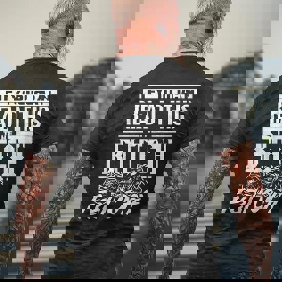 If You Can Read This The Bitch Fell Off Motorcycle Men's T-shirt