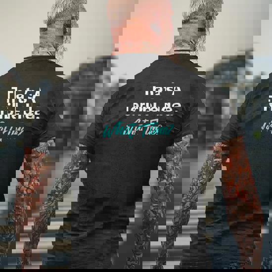 That's A Terrible Idea What Time Men's T-shirt Back Print - Monsterry