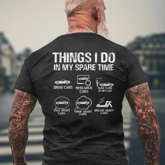 Things I Do In My Spare Time Car Enthusiast Cars Lover Men s T