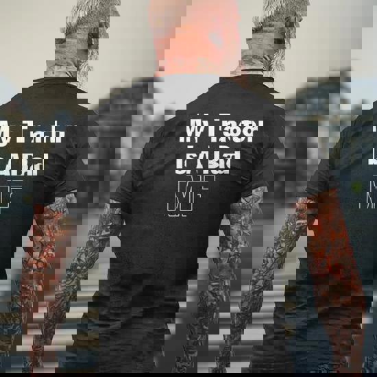 My Tractor Is A Bad Mf Massey Ferguson Funny Farmer T-Shirt My Tractor Is A Bad Mf Massey Ferguson Funny Farmer T-Shirt
