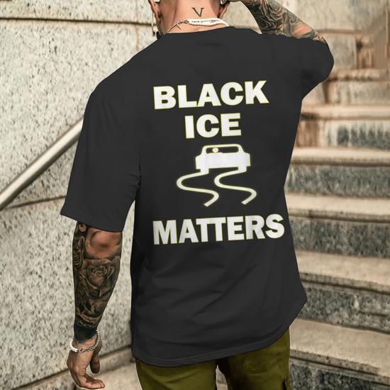 Black Ice Matters Slippery When Wet Men's T-shirt Back Print