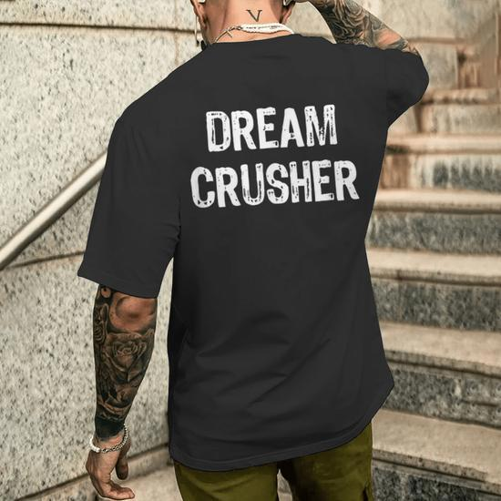 Dream Crusher Men's T-shirt Back Print - Monsterry