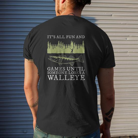 It Is All Fun And Games Until Someone Loses A Walleye Fishing Mens Back  Print T-shirt
