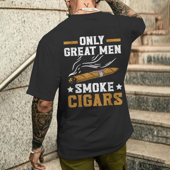 Only Great Smoke Cigars Tobacco Cigarette Smoker Men's T-shirt Back Print