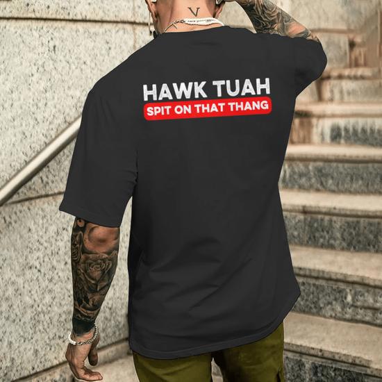 Hawk Tuah Spit On That Thang Hawk Thua Hawk Tua Men's T-shirt Back Print |  Mazezy