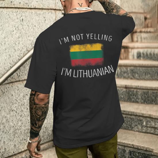 I m Not Yelling I m Lithuanian Lithuania Pride Men s T shirt Back Print Monsterry CA