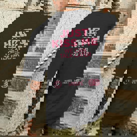 Ich Lieb Dich Nicht Wenn Du Mich Liebst Just Kiss Me We Can Talk Later Love Valentine's Day Backprint T-Shirt Just Kiss Me We Can Talk Later Tshirt