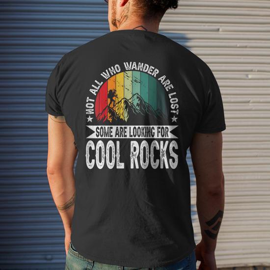 Not All Who Wander Are Lost Some Are Looking For Cool Rocks Men s T shirt Back Print Monsterry CA