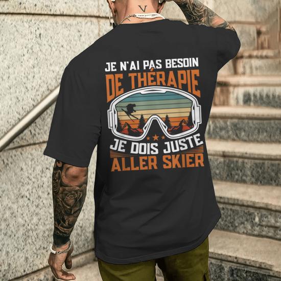 T-shirt Humour Ski - "J'ai Juste Besoin D'aller Faire Du Ski" - Cadeau Pour Skieur, Sports D'hiver, Fan De Montagne