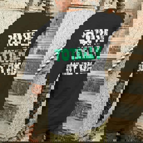 You've Totally Got This Tshirt Funny Humor