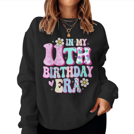 In My 11Th Birthday Era Girl Eleven Bday 11 Year Old Women Sweatshirt Mazezy