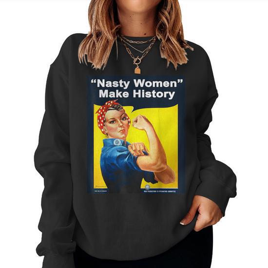 Nasty Make History Rosie The Riveter Women Sweatshirt Monsterry DE