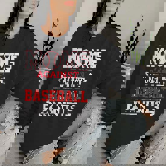 Moms Against Pantalones De Beisbol Blancos Divertidos Para Mama Y Sudadera Mujer Regaloses