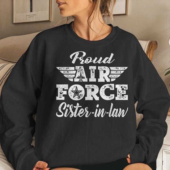 Proud Air Force Sister In Law Military Family Sibling Women Sweatshirt Monsterry