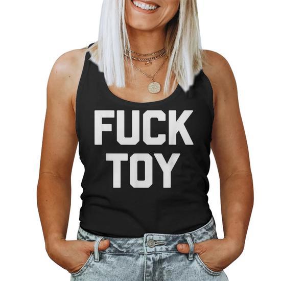 Fuck Toy Saying Sarcastic Novelty Sexy Sex Women Tank Top