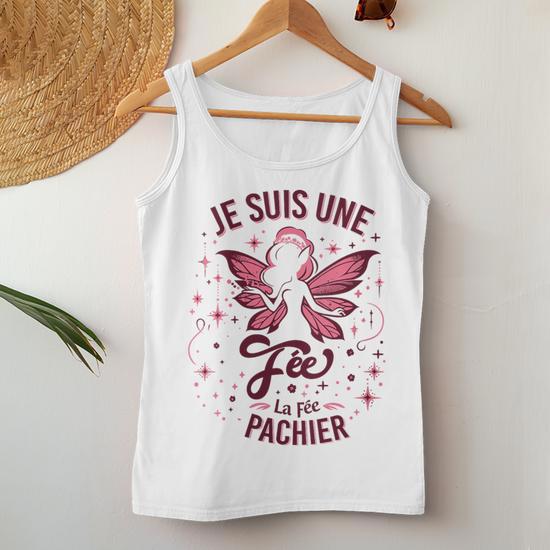 Débardeur Humoristique 'Je Suis La Fée Pachée' - T-shirt Femme Phrase Drôle - Cadeau Original Anniversaire - 11