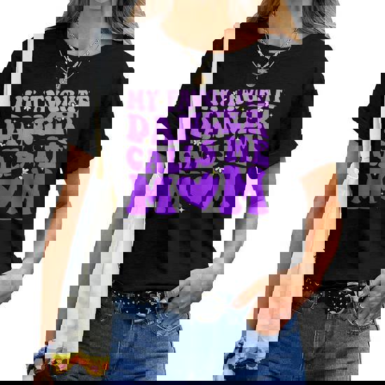 My Favorite Dancer Calls Me Mom Shirt For Women Mother's Day My Favorite Dancer Calls Me Mom Shirt For Women Mother's Day