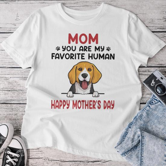 Beagle Mom You Are My Favorite Human Happy Mother s Day Women T shirt Mazezy