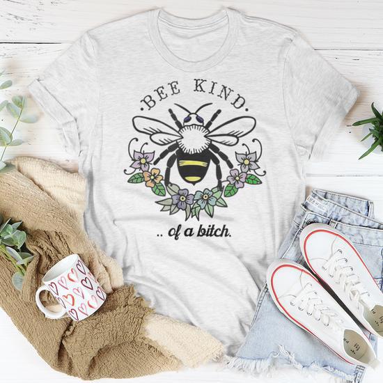 Be Kind Of A BitCh Be Kind With Bee For Women Women T shirt Monsterry