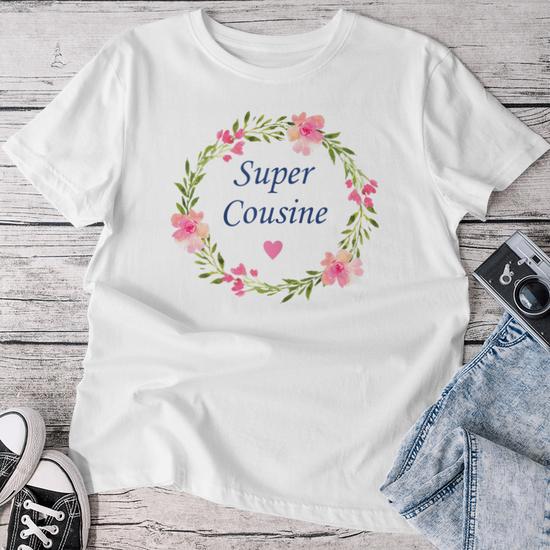 T-shirt Super Cousine Fleurs - Meilleure Cousine Du Monde - Cadeau Anniversaire, Noël - Coupe Classique