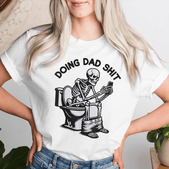 T-shirt Humour "Squelette Doing Dad Shit" - Idéal Pour Fête Des Pères, Anniversaire, Cadeau Décalé Pour Papa