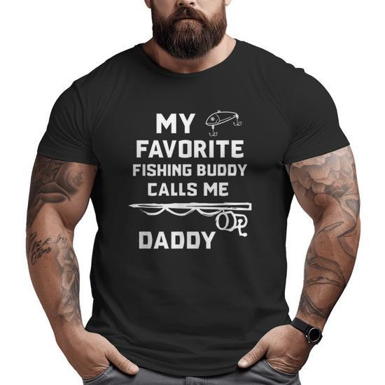 My Favorite Fishing Buddy Calls Me Daddy Big and Tall Men T-shirt